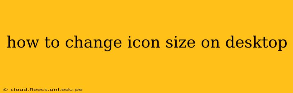 how to change icon size on desktop
