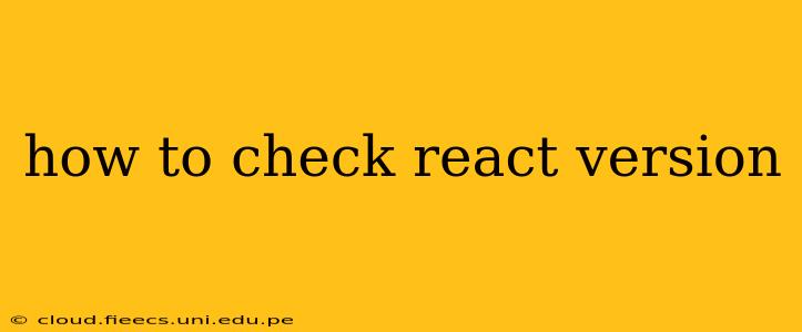how to check react version