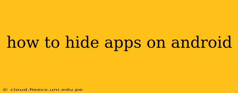 how to hide apps on android