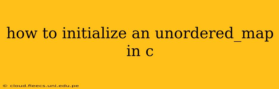 how to initialize an unordered_map in c