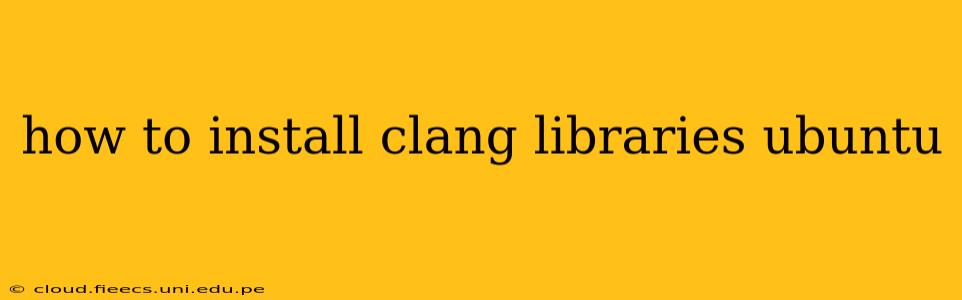 how to install clang libraries ubuntu