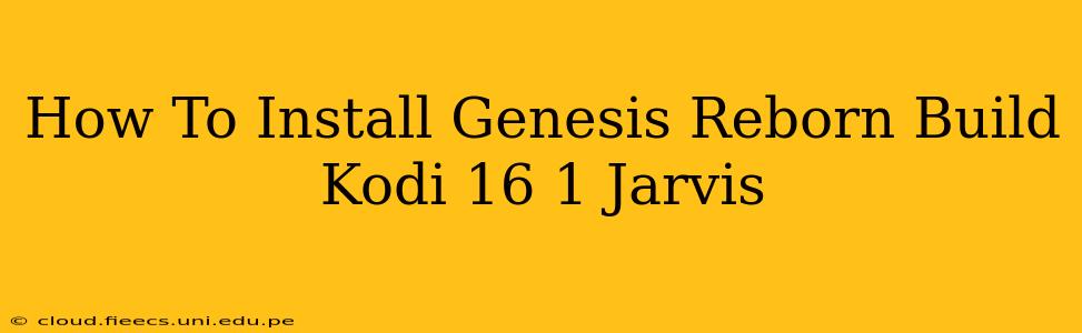 How To Install Genesis Reborn Build Kodi 16 1 Jarvis