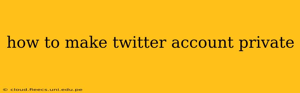 how to make twitter account private