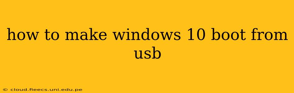how to make windows 10 boot from usb