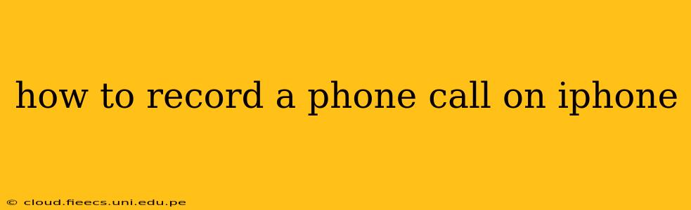 how to record a phone call on iphone