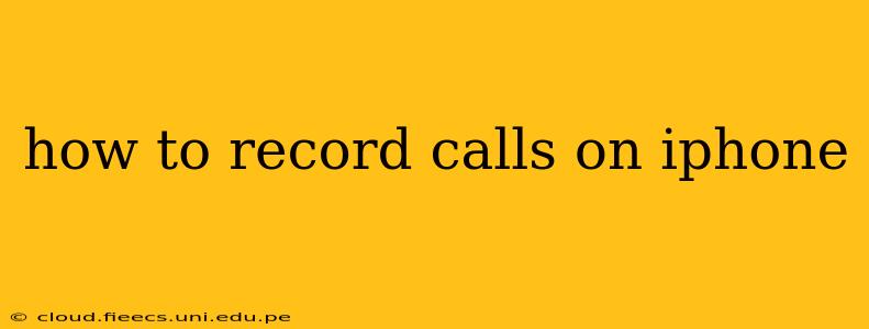 how to record calls on iphone