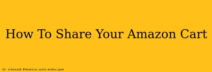 How To Share Your Amazon Cart