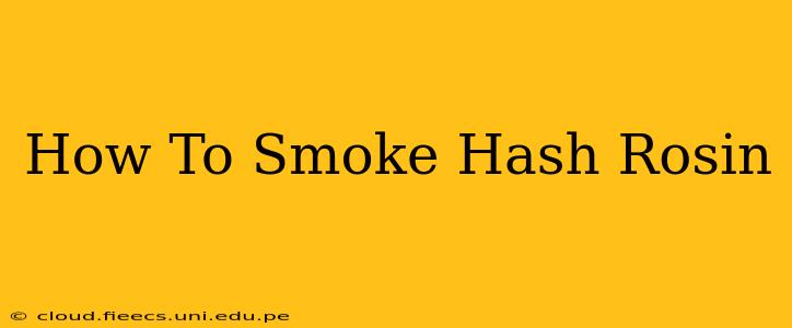 How To Smoke Hash Rosin