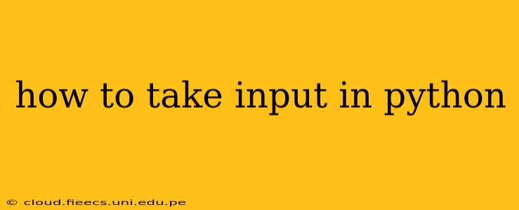 how to take input in python