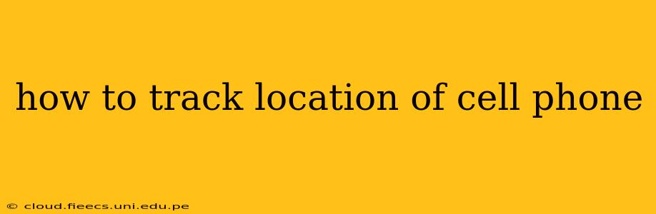 how to track location of cell phone