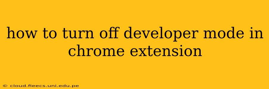 how to turn off developer mode in chrome extension