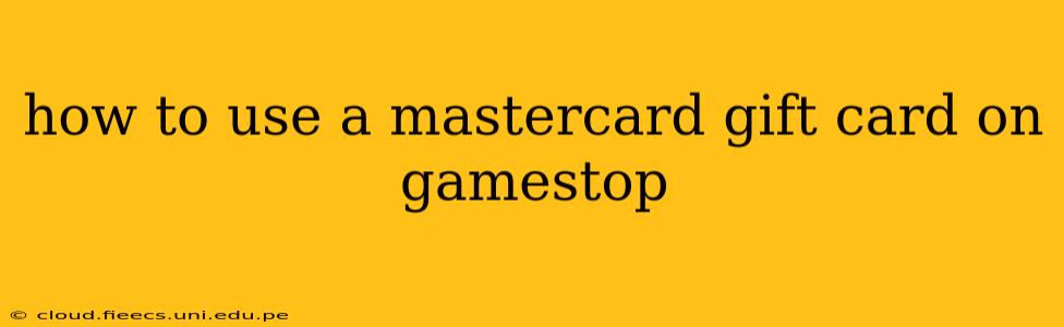 how to use a mastercard gift card on gamestop