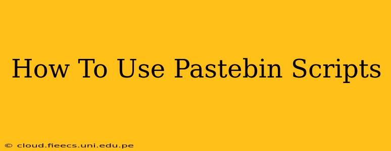 How To Use Pastebin Scripts