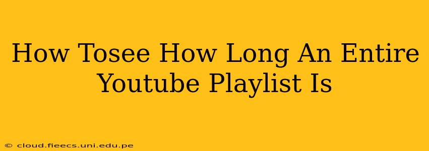 How Tosee How Long An Entire Youtube Playlist Is