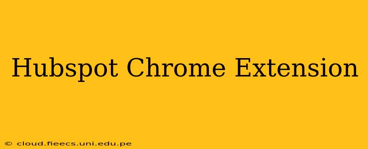 Hubspot Chrome Extension