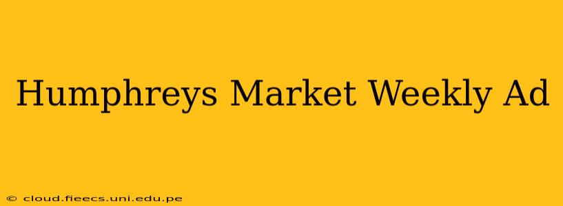 Humphreys Market Weekly Ad