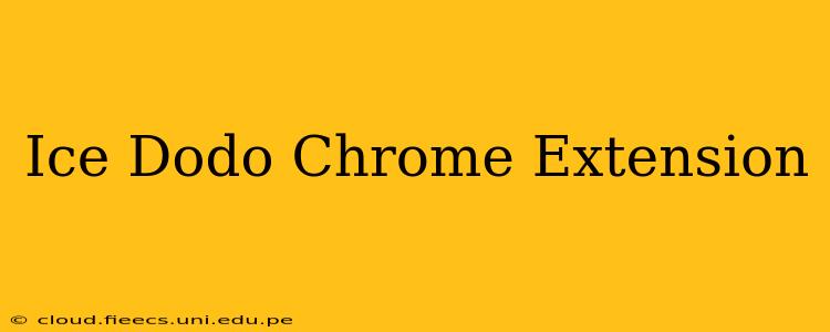 Ice Dodo Chrome Extension