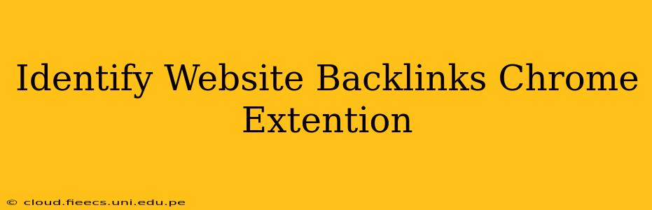 Identify Website Backlinks Chrome Extention
