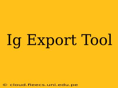 Ig Export Tool