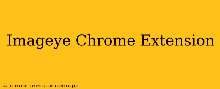 Imageye Chrome Extension