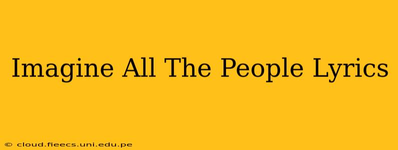 Imagine All The People Lyrics