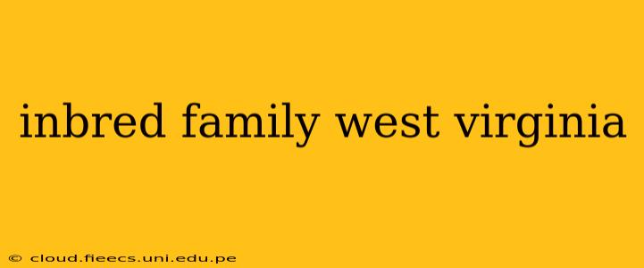 inbred family west virginia