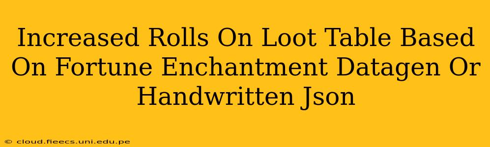 Increased Rolls On Loot Table Based On Fortune Enchantment Datagen Or Handwritten Json