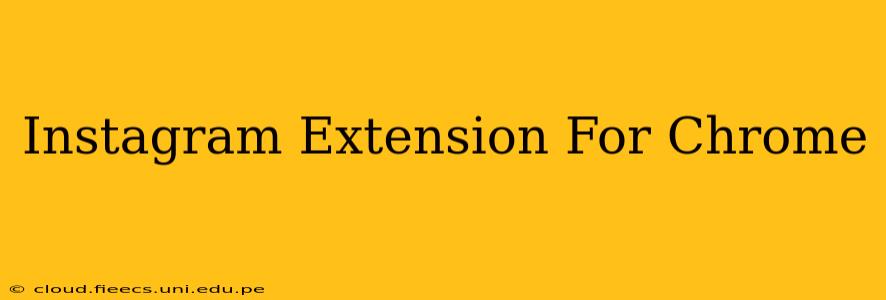 Instagram Extension For Chrome