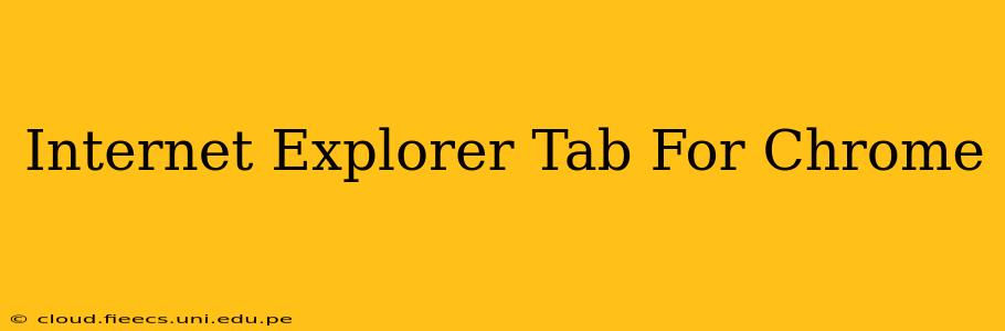 Internet Explorer Tab For Chrome