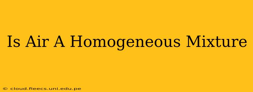 Is Air A Homogeneous Mixture