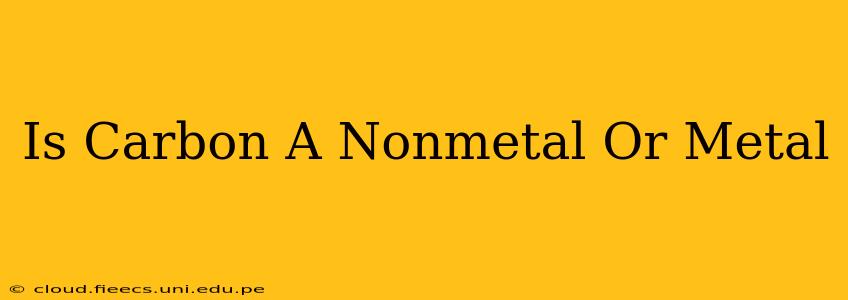 Is Carbon A Nonmetal Or Metal