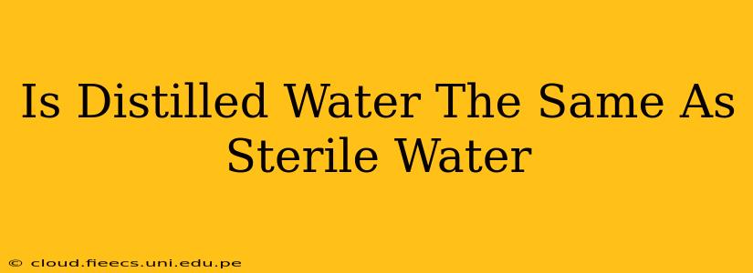 Is Distilled Water The Same As Sterile Water