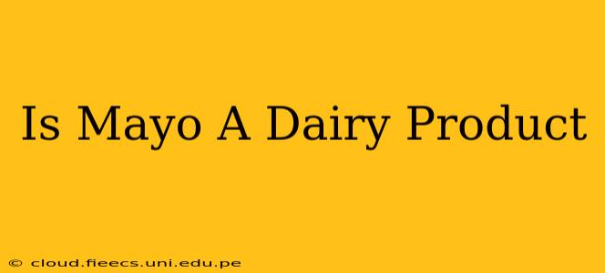 Is Mayo A Dairy Product