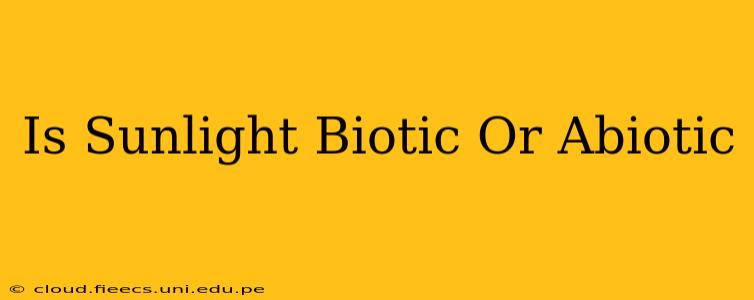 Is Sunlight Biotic Or Abiotic