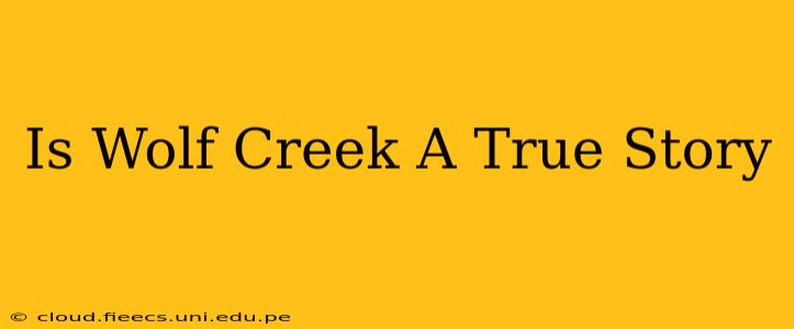 Is Wolf Creek A True Story
