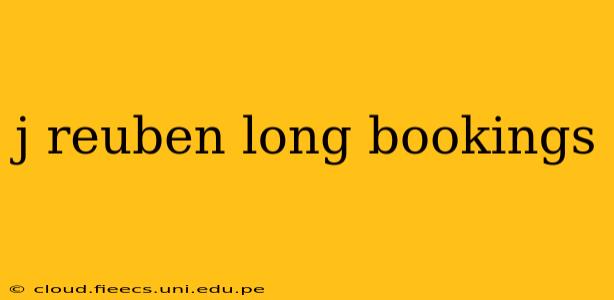 j reuben long bookings