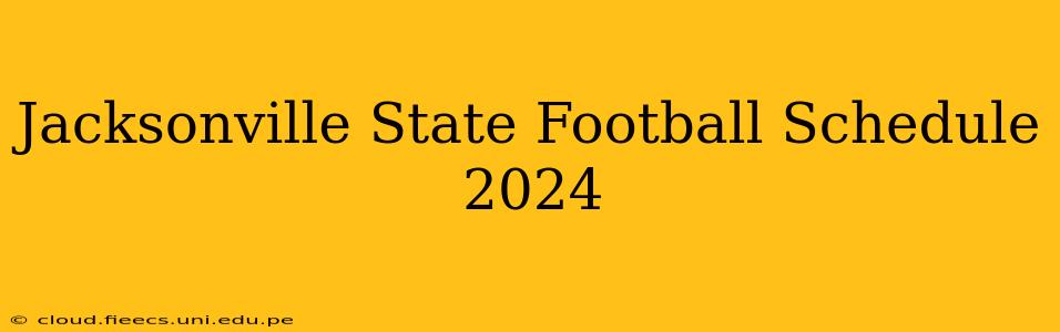 Jacksonville State Football Schedule 2024