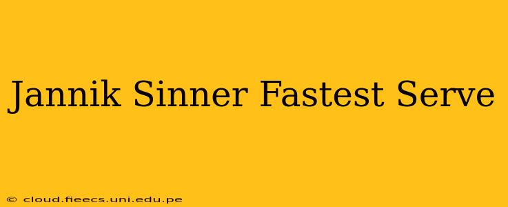 Jannik Sinner Fastest Serve