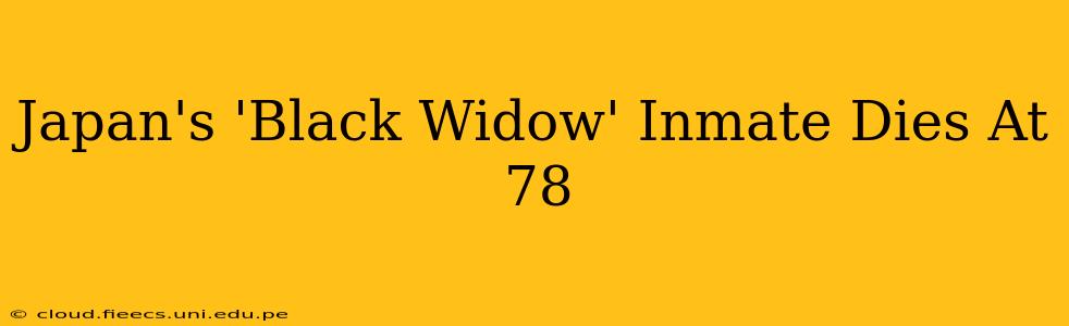 Japan's 'Black Widow' Inmate Dies At 78