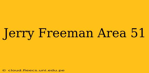 Jerry Freeman Area 51