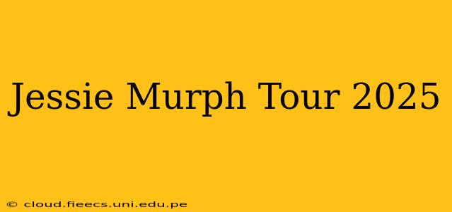 Jessie Murph Tour 2025
