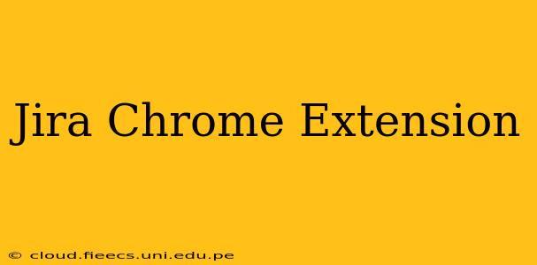 Jira Chrome Extension