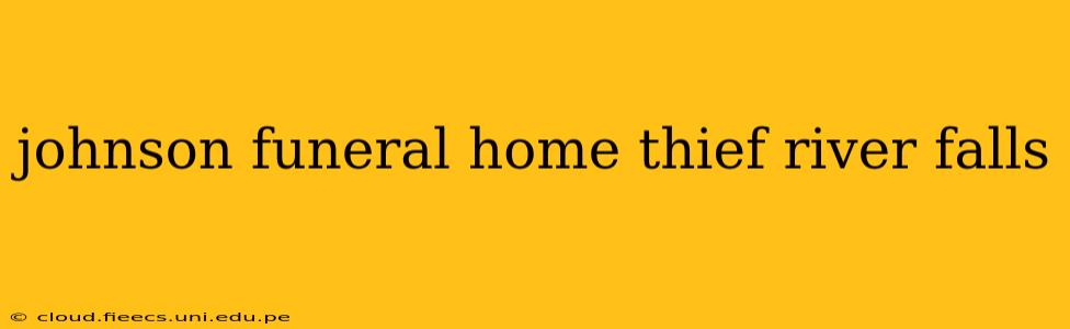 johnson funeral home thief river falls