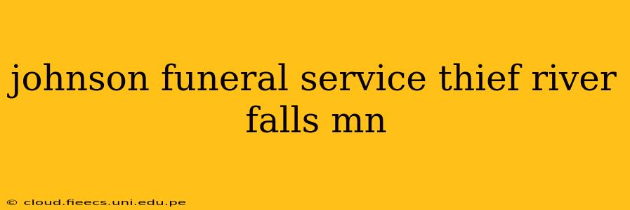 johnson funeral service thief river falls mn