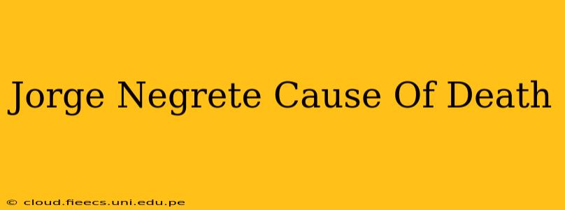 Jorge Negrete Cause Of Death
