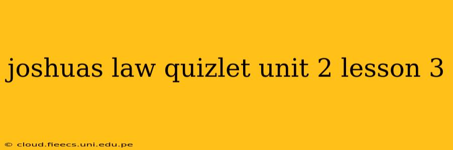 joshuas law quizlet unit 2 lesson 3