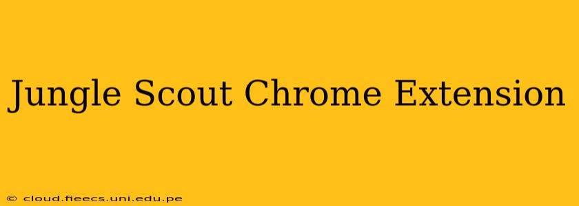 Jungle Scout Chrome Extension