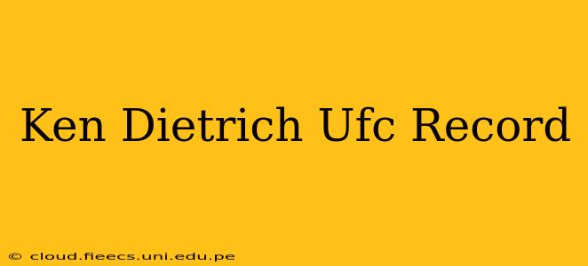 Ken Dietrich Ufc Record