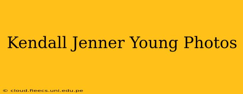 Kendall Jenner Young Photos