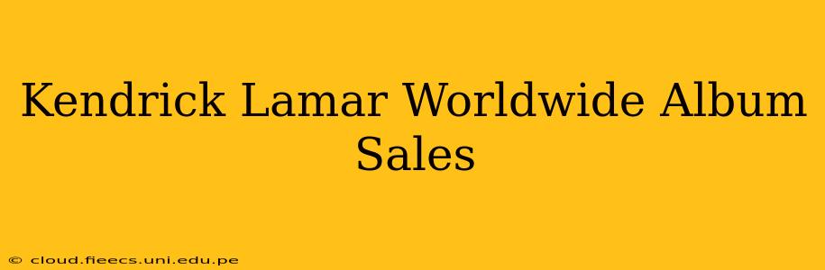Kendrick Lamar Worldwide Album Sales